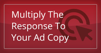 Multiply The Response To Your Ad Copy
